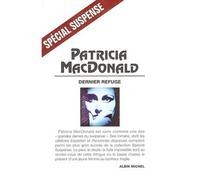 Patricia J. MacDonald – Dernier refuge – Traduit par Françoise Cartano – Les Éditions Albin Michel