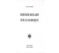 Dernier regard sur le baroque - Jean Rousset - Corti - broché - Livre