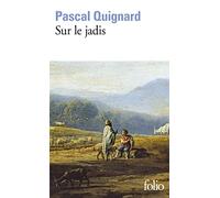 Pascal Quignard – Sur le jadis – Gallimard