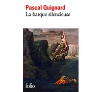 Pascal Quignard – La barque silencieuse – Dernier royaume, VI – Poche