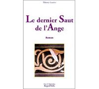 Dernier saut de l'Ange Journal intime d'un suicidé - Thierry Gautier - Trois Spirales - broché - Roman
