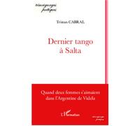 Dernier tango à Salta Quand deux femmes s'aimaient dans l'Argentine de Videla - Tristan Cabral - L'harmattan - broché - Poésie