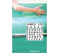 Dernier tramway pour les Champs-Élysées de James Lee Burke,Freddy Michalski (Traduction) ( 11 mai 2011 )