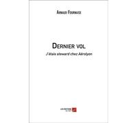 Dernier Vol - J'étais Steward Chez Aerolyon
