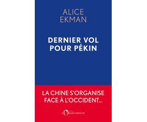 Dernier Vol pour Pékin - Alice Ekman - L'observatoire Eds De - broché - Essai