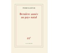 Pedro Kadivar – Dernière année au pays natal – Roman – Broché – Gallimard