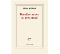 Pedro Kadivar – Dernière année au pays natal – Roman – Broché – Gallimard