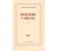 Dernière caresse Catherine Guillebaud (Auteur)