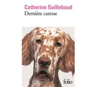 Dernière caresse - Catherine Guillebaud - Gallimard - Poche - Roman