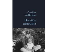Dernière cartouche - Caroline de Bodinat - Stock - broché - Roman