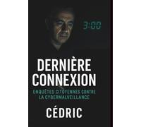 Dernière connexion: Enquêtes citoyennes contre la cybermalveillance