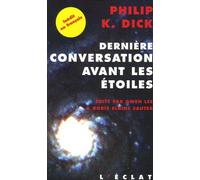 Dernière Conversation Avant Les Étoiles - Et Si Notre Monde Était Leur Paradis ?