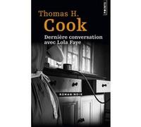 Dernière conversation avec Lola Faye Thomas H. Cook (Auteur)