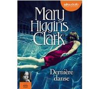 Dernière danse Mary Higgins Clark (Auteur), Adeline Chetail (Lu par), Anne Damour (Traduction)