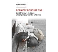 Dernière demeure fixe: Les SDF et leurs obsèques: une enquête sur les rites funéraires