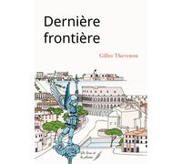 Dernière Frontière - Gilles Thevenon - Le Livre Et La Plume - broché - Roman