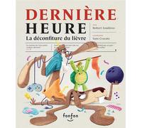 Derniere heure. la deconfiture du lievre