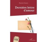Dernière lettre d’amour - Patrick Genre - L'harmattan - broché - Théâtre