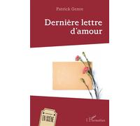 Dernière lettre d’amour - Patrick Genre - L'harmattan - broché - Théâtre