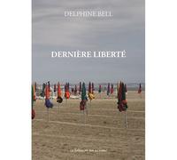 Derniere liberte - Delphine Bell - Des Mots Qui Trottent - broché - Témoignage