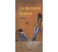 Derniere licorne - Eva Kavian - Mijade Eds - broché - Roman adolescent dès 13 ans