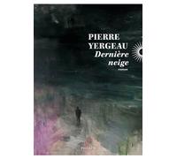 Pierre Yergeau – Dernière neige – Roman – Broché