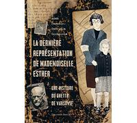 Dernière Représentation De Mademoiselle Esther - Une Histoire Du Ghetto De Varsovie