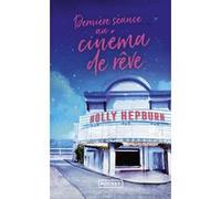 Dernière séance au cinéma de rêve Holly Hepburn (Auteur), Raphaëlle Pache (Traduction)