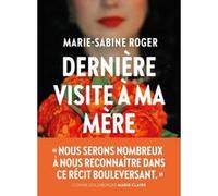 Dernière visite à ma mère Marie-Sabine Roger (Auteur)