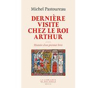 Dernière Visite chez le roi Arthur: Histoire d'un premier livre