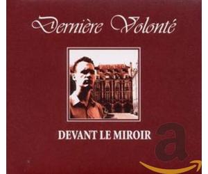 Derniere Volonte - Devant Le Miroir