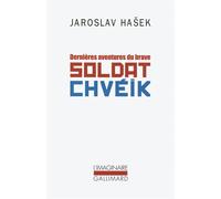 Jaroslav Hasek – Dernières aventures du brave soldat Chvéïk – Roman – Broché (Gallimard)