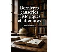 Dernières causeries Historiques et littéraires: Les réflexions historiques et littéraires d'Edmond Biré sur Bossuet, Luther et la Réforme.