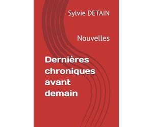 Dernières chroniques avant demain: Nouvelles