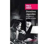 Dernières cigarettes: Du plaisir et du vice de fumer