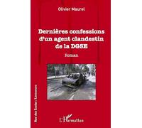 Dernières confessions d'un agent clandestin de la DGSE – Roman – L'Harmattan