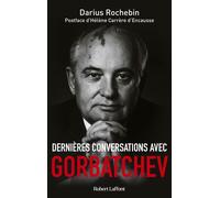 Darius Rochebin – Dernières conversations avec Gorbatchev – Postface Hélène Carrère d'Encausse