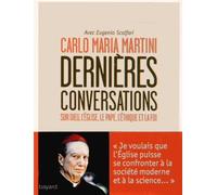 Dernières Conversations - Sur Dieu, L'eglise, Le Pape, L'éthique Et La Foi