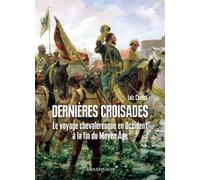 Dernieres Croisades - Le Voyage Chevaleresque En Occident - Loïc Chollet - Vendemiaire - broché - Essai