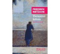 Dernières lettres Friedrich Nietzsche (Auteur), Lidia Breda (Collection dirigée par), Jean-Michel Rey (Préface), Catherine Perret (Traduction)