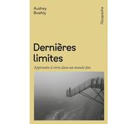 Dernières limites: Apprendre à vivre dans un monde fini
