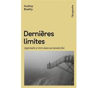 Dernières Limites - Apprendre à vivre dans un monde fini - Audrey Boehly - Rue De L'echiquier - Poche - Essai
