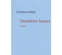 Dernières lueurs Christina Mirjol (Auteur)