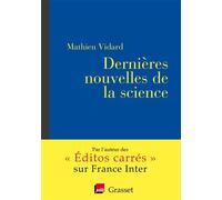 Dernières nouvelles de la science Coédition avec France inter - Mathieu Vidard - Grasset - broché - Essai