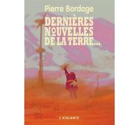 Dernières nouvelles de la terre - Pierre Bordage - Atalante - broché - Roman