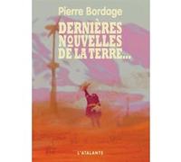 Dernières nouvelles de la terre Pierre Bordage (Auteur)