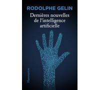 Rodolphe Gelin – Dernières nouvelles de l'intelligence artificielle – Essai – Broché