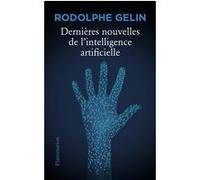 Dernières nouvelles de l'intelligence artificielle Rodolphe Gelin (Auteur), Océane Juvin (Illustration)