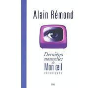 Dernières nouvelles de mon oeil : Chroniques