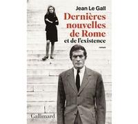 Jean Le Gall – Dernières nouvelles de Rome et de l'existence – Roman – Broché
